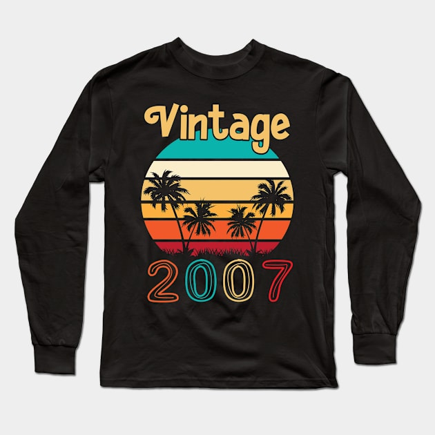 Summer Vintage 2007 Happy Birthday 13 Years Old To Me You Papa Nana Dad Mom Husband Wife Long Sleeve T-Shirt by Cowan79